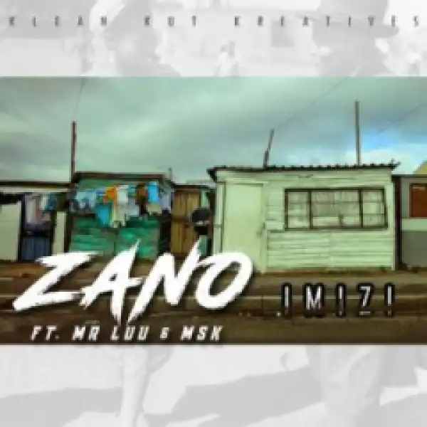 Zano - Imizi Ft. Mr Luu & MSK